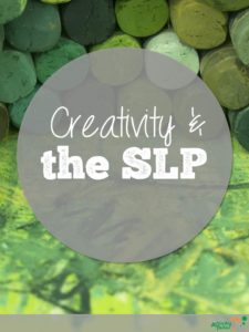 Creativity and the SLP